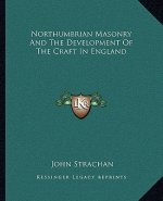 Northumbrian Masonry and the Development of the Craft in England