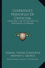 Coleridge's Principles of Criticism: Chapters I, III, IV, XIV-XXII of Biographia Literaria