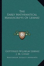 The Early Mathematical Manuscripts of Leibniz