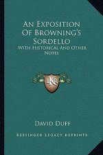 An Exposition of Browning's Sordello: With Historical and Other Notes