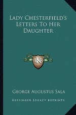 Lady Chesterfield's Letters to Her Daughter
