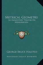 Metrical Geometry: An Elementary Treatise on Mensuration