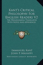 Kant's Critical Philosophy for English Readers V2: The Prolegomena Translated with Notes and Appendices