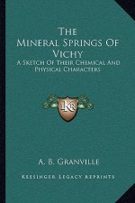 The Mineral Springs of Vichy: A Sketch of Their Chemical and Physical Characters