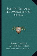 Sun Yat Sen and the Awakening of China