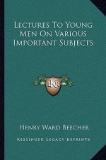 Lectures to Young Men on Various Important Subjects