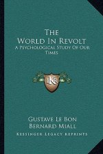 The World in Revolt: A Psychological Study of Our Times