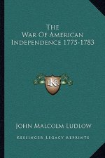 The War of American Independence 1775-1783