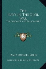 The Navy in the Civil War: The Blockade and the Cruisers