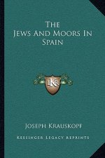 The Jews and Moors in Spain
