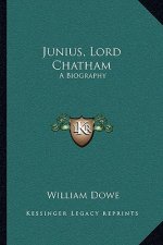 Junius, Lord Chatham: A Biography