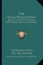 The Yoga Philosophy: Being the Text of Patanjali, with Bhoja Raja's Commentary