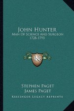 John Hunter: Man of Science and Surgeon 1728-1793