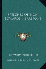 Speeches of Hon. Edwards Pierrepont