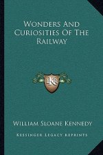 Wonders and Curiosities of the Railway