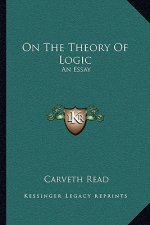 On the Theory of Logic: An Essay