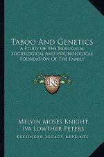 Taboo and Genetics: A Study of the Biological, Sociological and Psychological Foundation of the Family