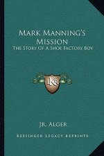Mark Manning's Mission: The Story Of A Shoe Factory Boy