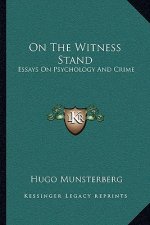 On the Witness Stand: Essays on Psychology and Crime