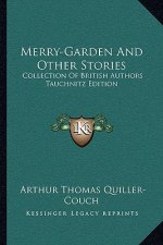 Merry-Garden And Other Stories: Collection Of British Authors Tauchnitz Edition