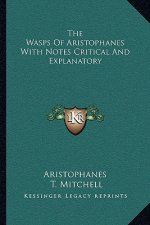 The Wasps of Aristophanes with Notes Critical and Explanatory