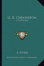 G. K. Chesterton: A Criticism