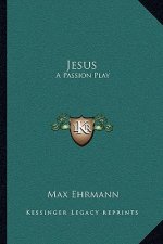 Jesus: A Passion Play