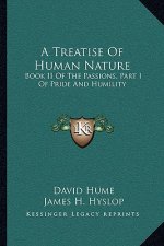A Treatise of Human Nature: Book II of the Passions, Part I of Pride and Humility