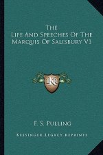 The Life and Speeches of the Marquis of Salisbury V1