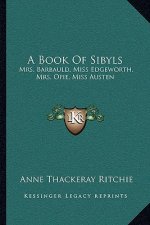 A Book of Sibyls: Mrs. Barbauld, Miss Edgeworth, Mrs. Opie, Miss Austen: Collection of British Authors Tauchnitz Edition