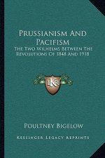 Prussianism And Pacifism: The Two Wilhelms Between The Revolutions Of 1848 And 1918