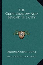 The Great Shadow and Beyond the City