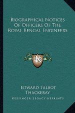Biographical Notices of Officers of the Royal Bengal Engineers
