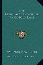 The Snow Image and Other Twice-Told Tales