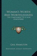 Woman's Worth and Worthlessness: The Complement to a New Atmosphere