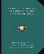 A Clinical Treatise on the Diseases of the Nervous System V2