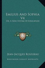Emilius and Sophia V4: Or, a New System of Education