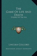 The Game Of Life And Death: Stories Of The Sea