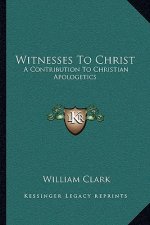Witnesses to Christ: A Contribution to Christian Apologetics
