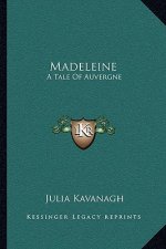 Madeleine: A Tale of Auvergne