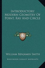 Introductory Modern Geometry of Point, Ray and Circle