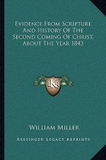 Evidence From Scripture And History Of The Second Coming Of Christ, About The Year 1843