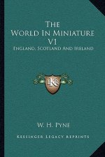 The World in Miniature V1: England, Scotland and Ireland