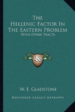 The Hellenic Factor in the Eastern Problem: With Other Tracts