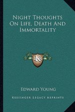 Night Thoughts on Life, Death and Immortality