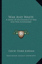 War and Waste: A Series of Discussions of War and War Accessories