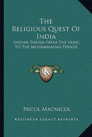 The Religious Quest of India: Indian Theism from the Vedic to the Muhammadan Period