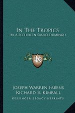 In the Tropics: By a Settler in Santo Domingo
