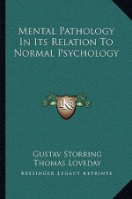 Mental Pathology in Its Relation to Normal Psychology