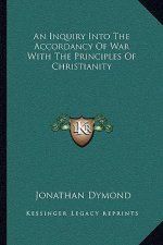 An Inquiry Into the Accordancy of War with the Principles of Christianity